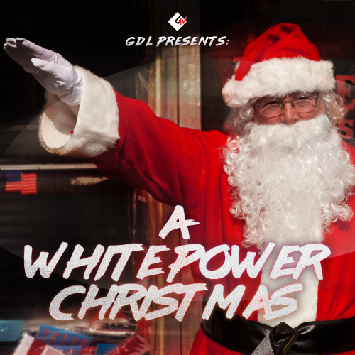 GDL Presents: A White Power Christmas