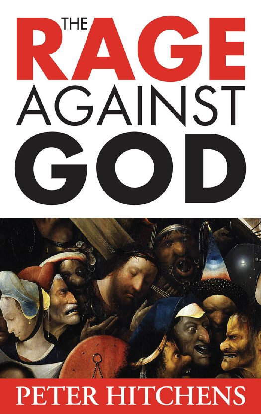 Peter Hitchens - The Rage Against God (2010).pdf