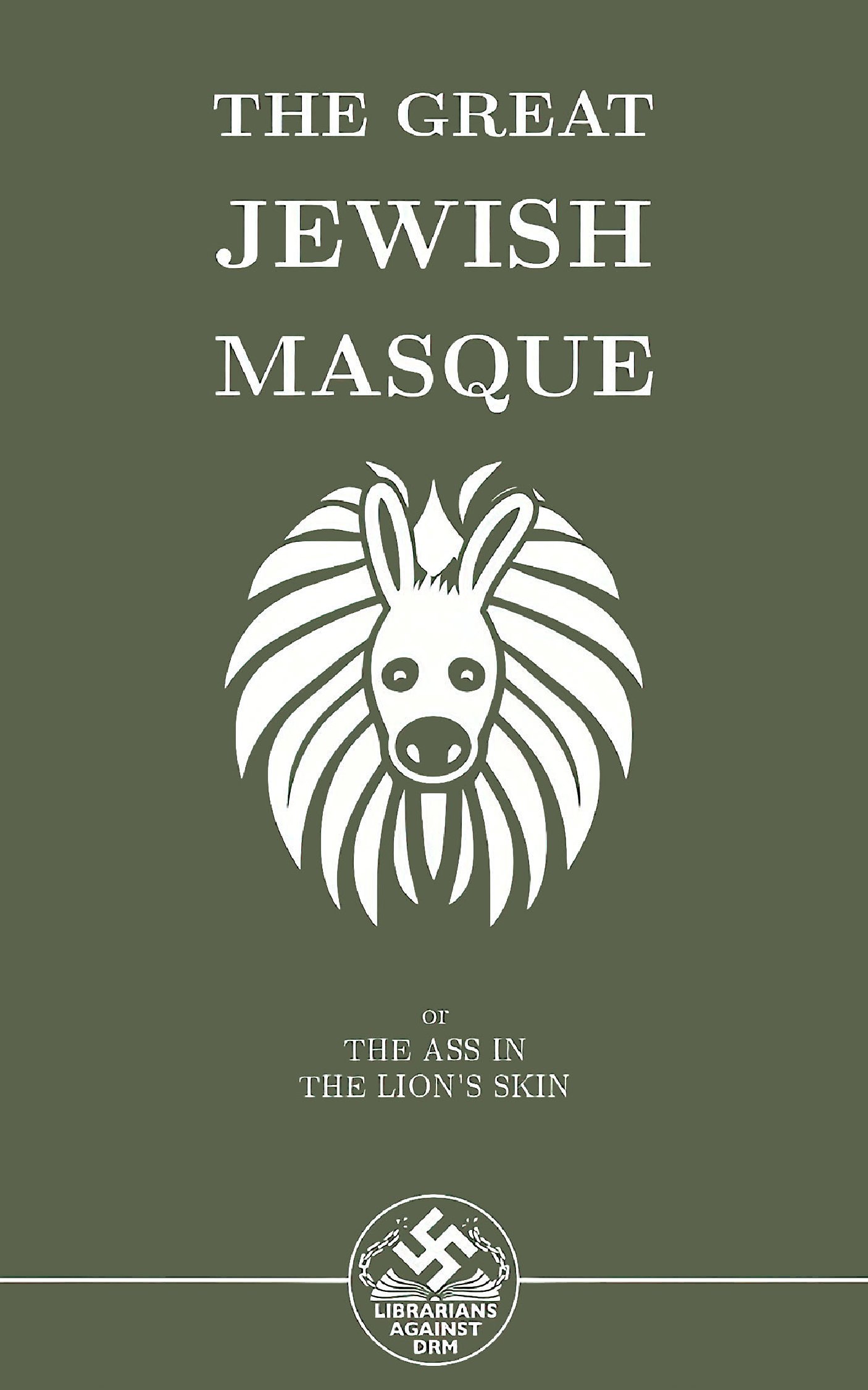 The_Great_Jewish_Masque_or_The_Ass_in_the_Lion's_Skin_1936.pdf